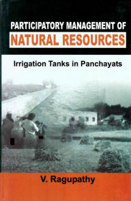 Title: Participatory Management of Natural Resources: Irrigation Tanks in Panchayats, Author: V. Ragupathy