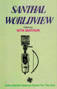 Title: Santhal Worldview, Author: Nita Mathur