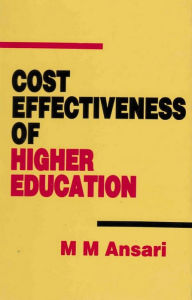 Title: Cost Effectiveness of Higher Education: A Critical Assessment, Author: M. Ansari