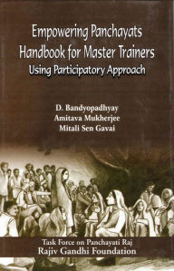 Title: Empowering Panchayats Handbook For Master Trainers (Using Participatory Approach), Author: D. Bandyopadhyay