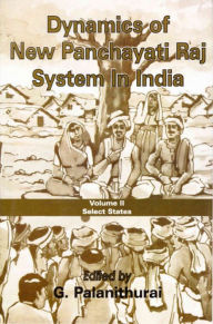 Title: Dynamics of New Panchayati Raj System in India: Select States, Author: G. Palanithurai