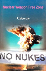 Title: Nuclear-Weapon-Free Zone, Author: P. Moorthy