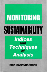 Title: Monitoring Sustainability: Indices and Techniques of Analysis, Author: Nira Ramachandran