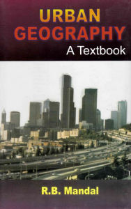 Title: Urban Geography A Text-Book, Author: R. B. Mandal