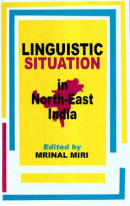 Title: Linguistic Situation in North-East India, Author: Mrinal Miri