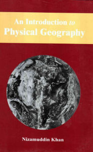 Title: An Introduction to Physical Geography, Author: Nizamuddin Khan
