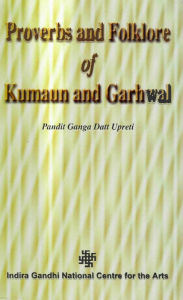 Title: Proverbs and Folklore of Kumaun and Garhwal, Author: Pandit Ganga Datt Upreti