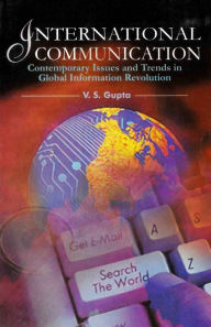 Title: International Communication: Contemporary Issues and Trends in Global Information Revolution, Author: V. S. Gupta