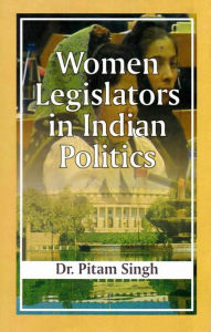 Title: Women Legislators in Indian Politics, Author: Pitam Singh