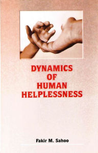 Title: Dynamics of Human Helplessness, Author: Fakir M. Sahoo