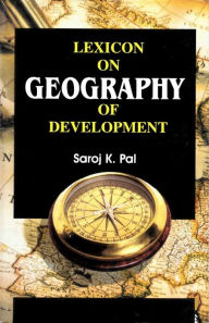 Title: Lexicon on Geography of Development, Author: Saroj K. Pal