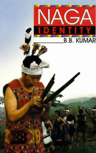 Title: Naga Identity, Author: B. B. Kumar