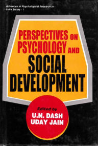 Title: Perspectives on Psychology and Social Development (Proceedings of the VII & VIII Congress of the National Academy of Psychology, India), Author: U.N. Dash