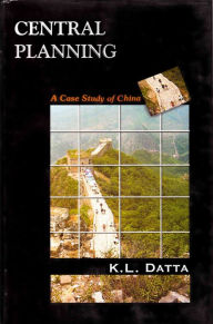 Title: Central Planning a Case Study of China, Author: K. L. Datta