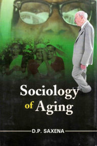Title: Sociology of Aging, Author: D. P. Saxena