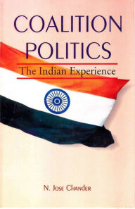 Title: Coalition Politics The Indian Experience, Author: N. Jose Chander