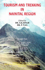 Title: Tourism and Trekking in Nainital Region, Author: S. K. Singh
