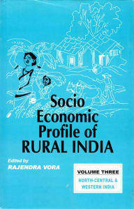 Title: Socio-Economic Profile of Rural India: North-Central and Western India (Himachal Pradesh, Punjab, Haryana, Gujarat, Maharashtra), Author: Rajendra Vora