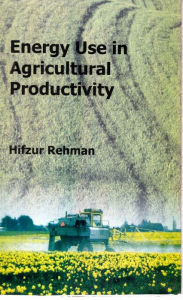 Title: Energy Use In Agricultural Productivity, Author: Hifzur Rehman