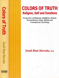 Title: Colors of Truth Religion, Self and Emotions, Author: Sonali Bhatt Marwaha
