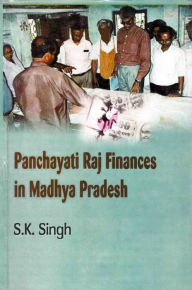 Title: Panchayati Raj Finances in Madhya Pradesh, Author: S. K. Singh