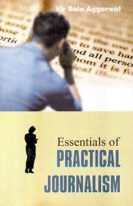 Title: Essentials Of Practical Journalism, Author: Vir Bala Aggarwal