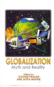 Title: Globalization : Myth And Reality, Author: Govind Prasad