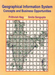 Title: Geographical Information System: Concepts and Business Oportunities, Author: Prithvish Nag