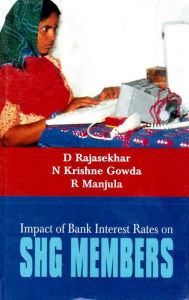 Title: Impact of Bank Interest Rates on SHG Members: A Study in Grama Vikas Project Area, Author: D. Rajasekhar