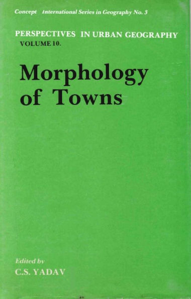Perspectives in Urban Geography: Morphology of Towns (Concept's International Series in Geography No. 3 )