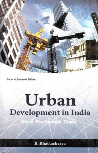 Title: Urban Development in India (Since Pre-Historic Times), Author: B. Prof. Bhattacharya