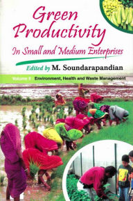 Title: Green Productivity in Small and Medium Enterprises: Environment, Health and Waste Management, Author: M. Soundarapandian
