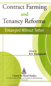 Title: Contract Farming and Tenancy Reforms Entangled without Tether, Author: R. S. Deshpande