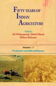 Title: Fifty Years of Indian Agriculture (Production and Self-Sufficiency), Author: Ali Mohammad