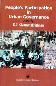 Title: People's Participation in Urban Governance: A Comparative Study of the Working of Wards Committees in Karnataka, Kerala, Maharashtra and West Bengal, Author: K. C. Sivaramakrishnan
