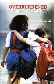 Title: Overburdened School-Going Children, Author: Rashmi Pramanik