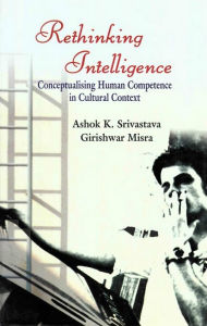 Title: Rethinking Intelligence: Conceptualising Human Competence in Cultural Context, Author: Ashok K. Srivastava