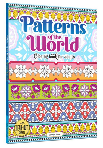 Patterns Of The World: Coloring Book For Adults