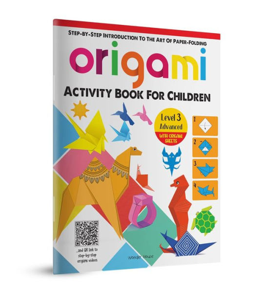 Origami: Step-by-Step Introduction To The Art of Paper-Folding: Level 3: Advanced