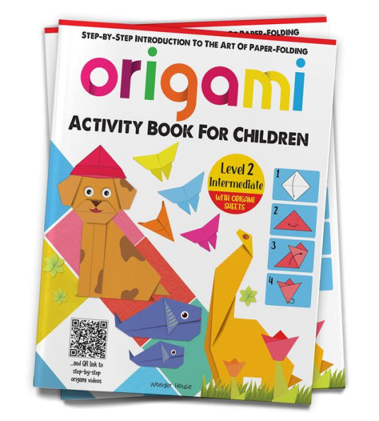 Origami: Step-by-Step Introduction To The Art of Paper-Folding: Level 2: Intermediate