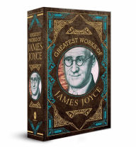 Title: Greatest Works of James Joyce (Deluxe Hardbound Edition), Author: James Joyce
