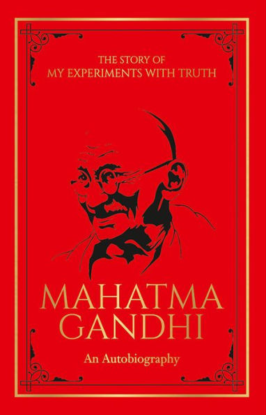 The Story of My Experiments with Truth: An Autobiography: Deluxe Hardbound Edition
