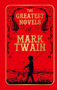 Title: The Greatest Novels of Mark Twain (Deluxe Hardbound Edition), Author: Mark Twain