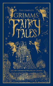 Title: The Complete Grimms' Fairy Tales, Author: Jacob Grimm