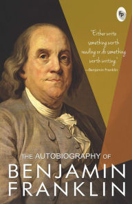 Title: The Autobiography of Benjamin Franklin, Author: Benjamin Franklin