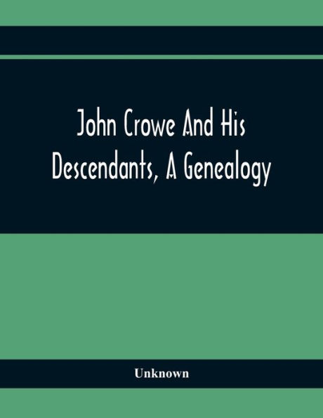 John Crowe And His Descendants, A Genealogy