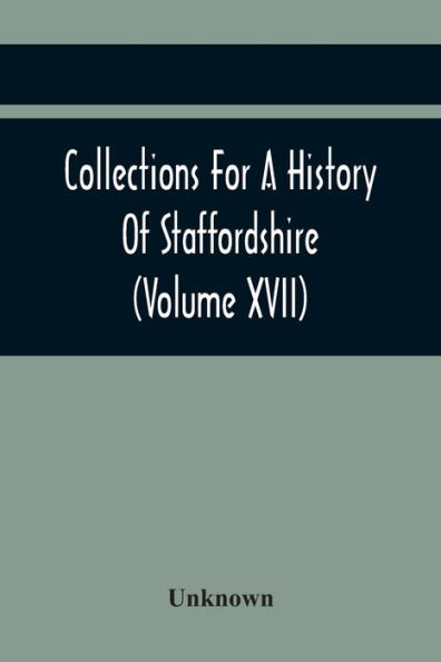 Collections For A History Of Staffordshire (Volume Xvii)
