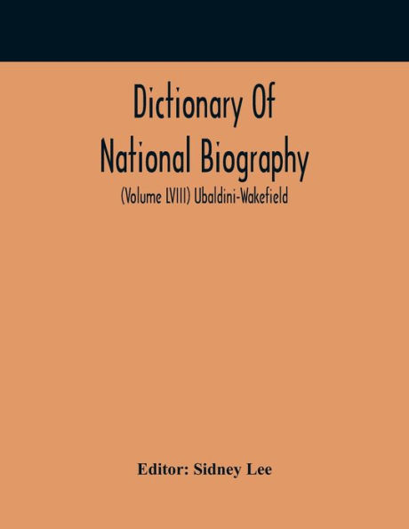 Dictionary Of National Biography (Volume Lviii) Ubaldini-Wakefield