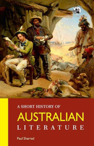 Title: A Short History of Australian Literature, Author: Paul  Sharrad