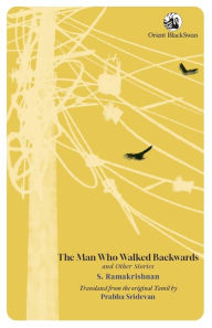 Title: The Man Who Walked Backwards and Other Stories, Author: S. Ramakrishnan